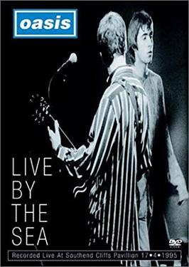 Oasis, Live By The Sea